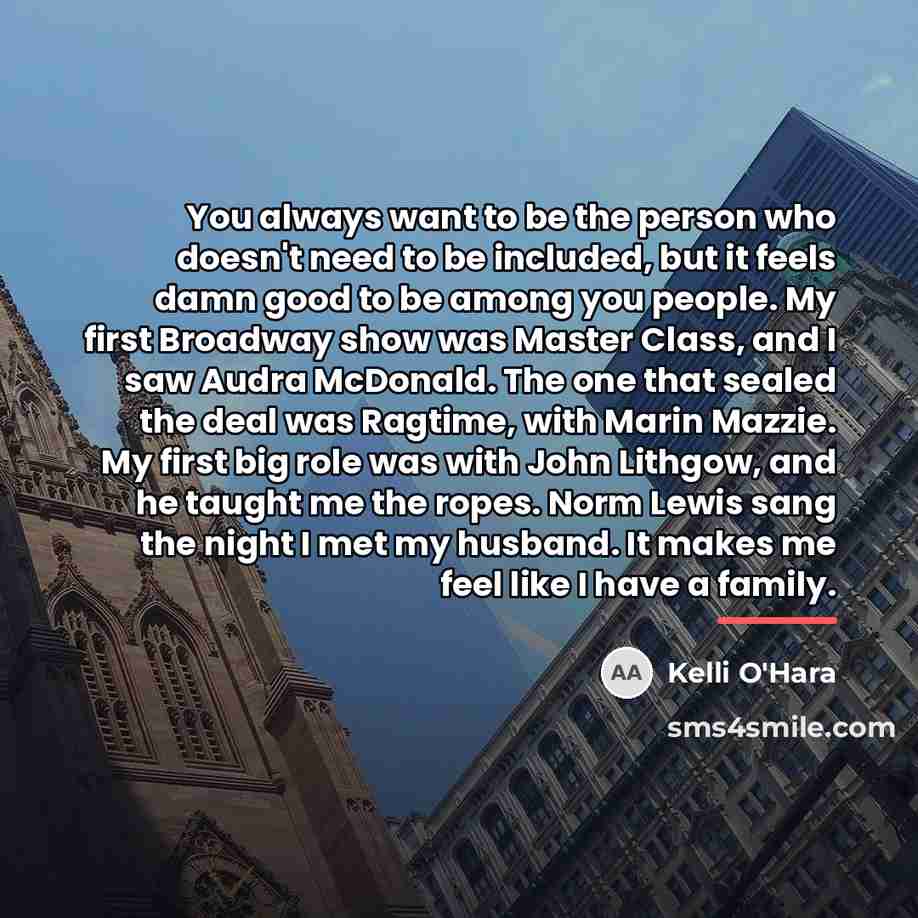 “You always want to be the person who doesn't need…” quote by Kelli O'Hara