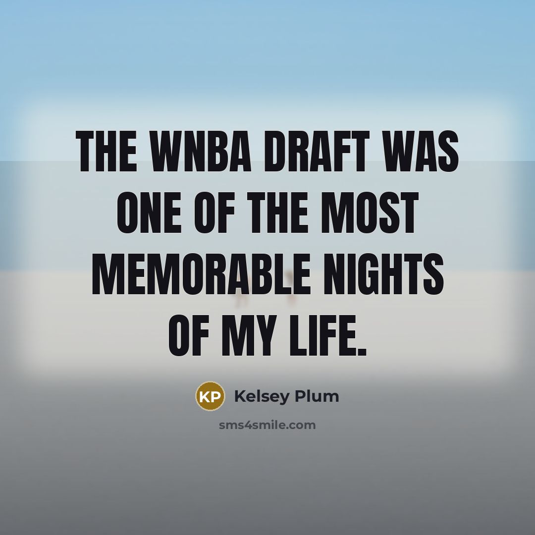 “The WNBA draft was one of the most memorable nights…” quote by Kelsey Plum