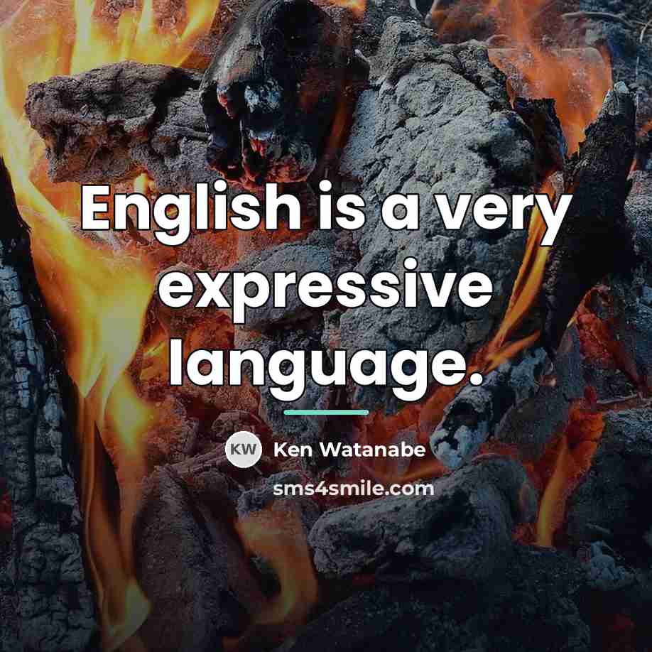 “English is a very expressive language.…” quote by Ken Watanabe