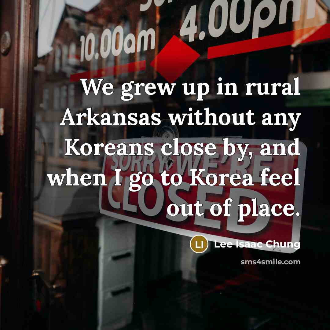 “We grew up in rural Arkansas without any Koreans close…” quote by Lee Isaac Chung
