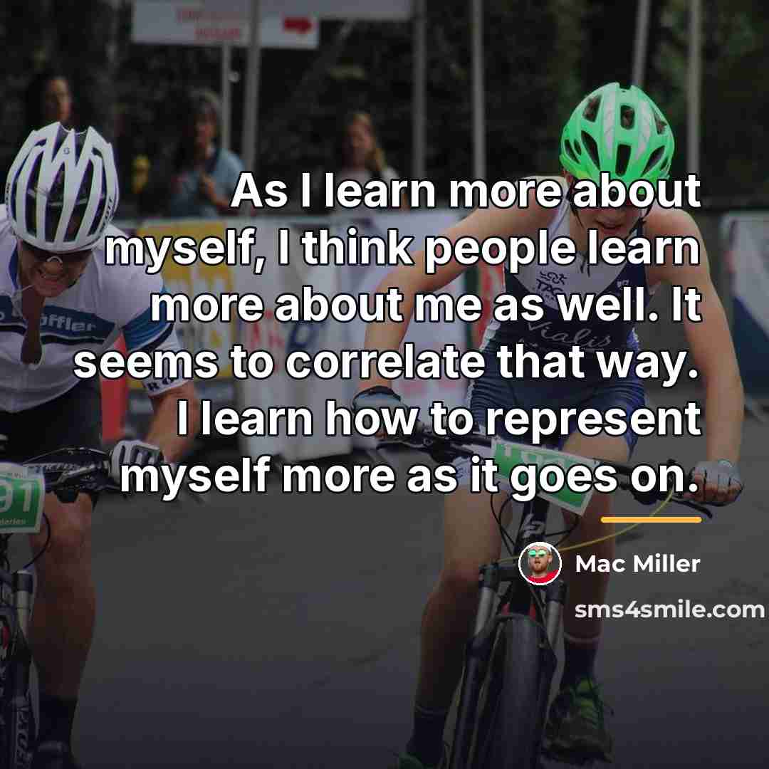 “As I learn more about myself, I think people learn…” quote by Mac Miller