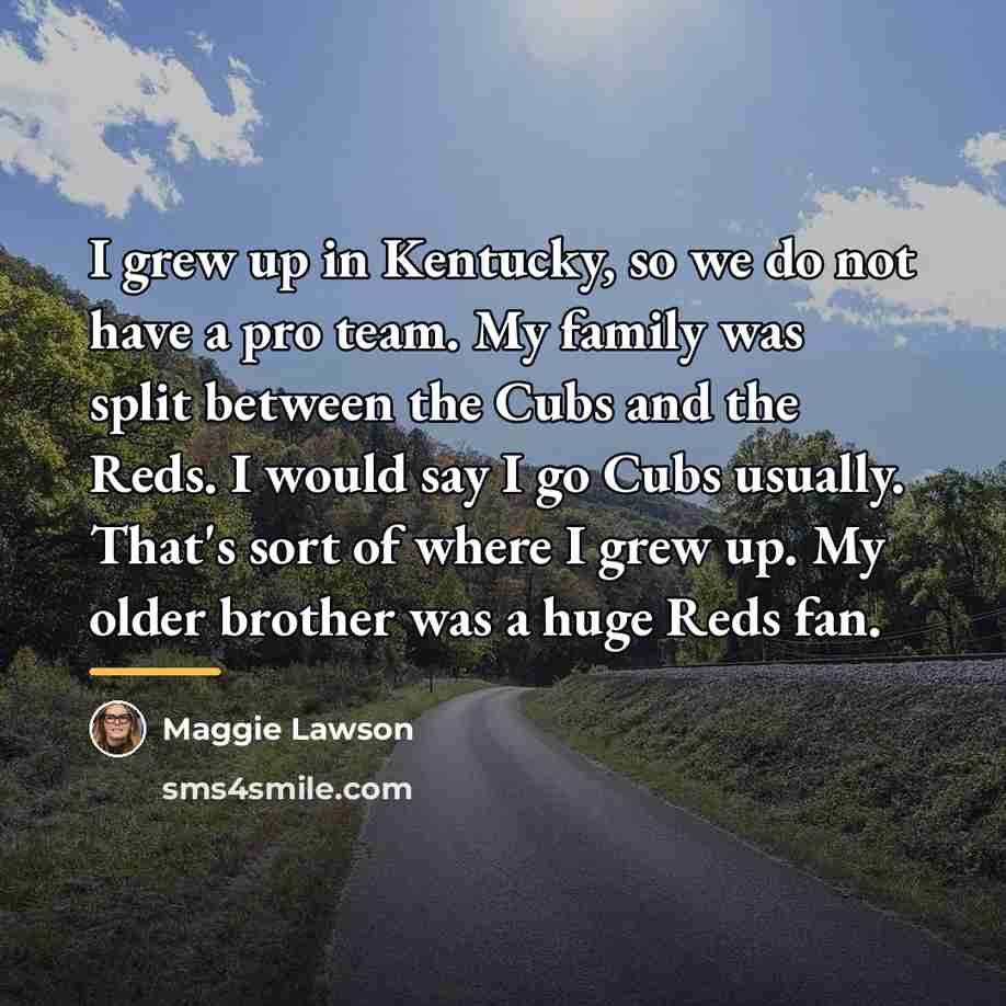 “I grew up in Kentucky, so we do not have…” quote by Maggie Lawson