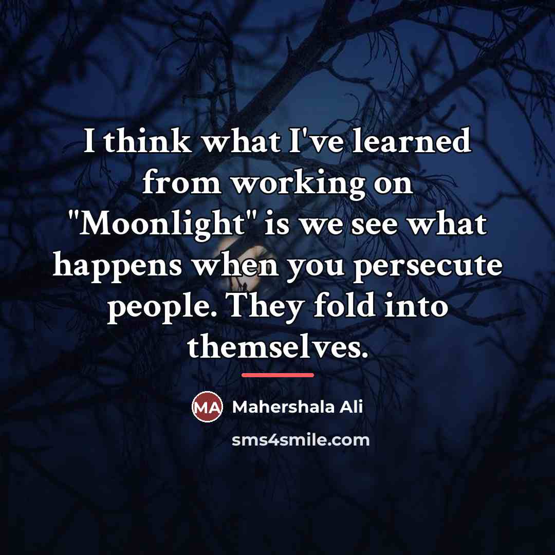 “I think what I've learned from working on "Moonlight" is…” quote by Mahershala Ali