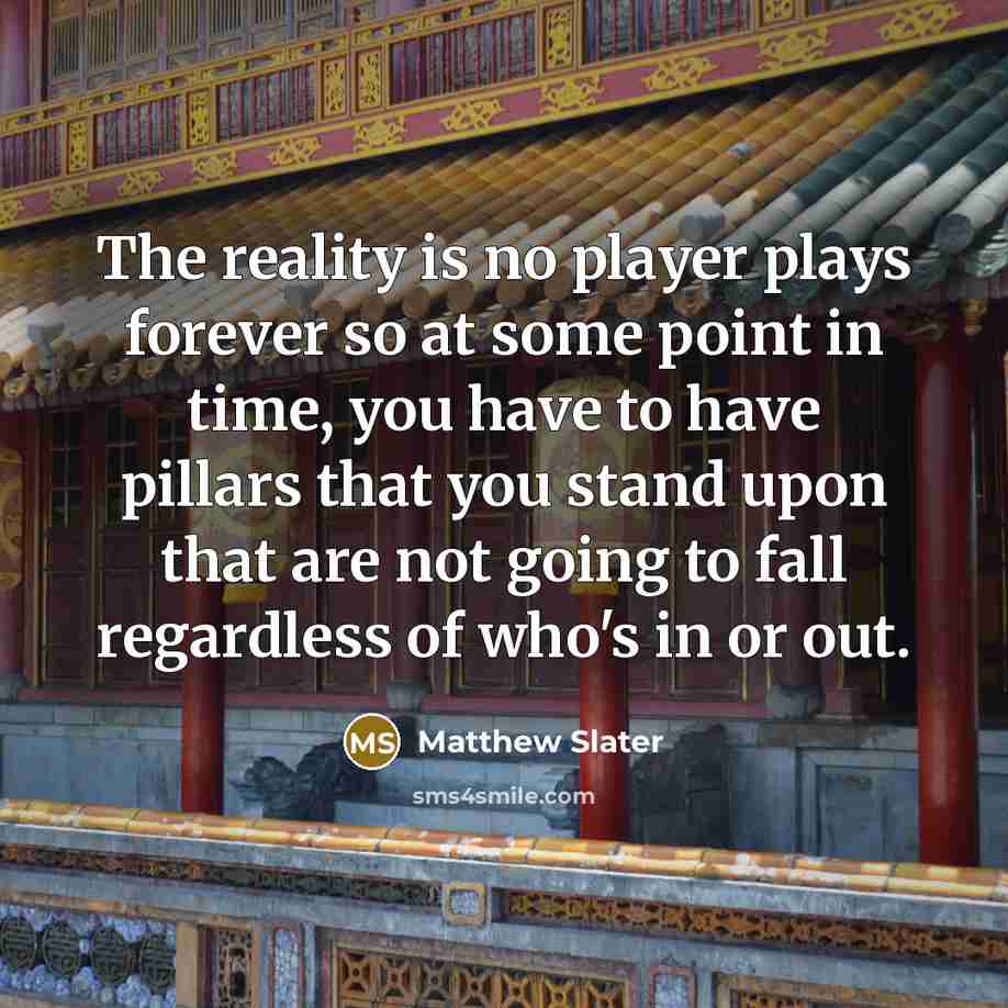 “The reality is no player plays forever so at some…” quote by Matthew Slater