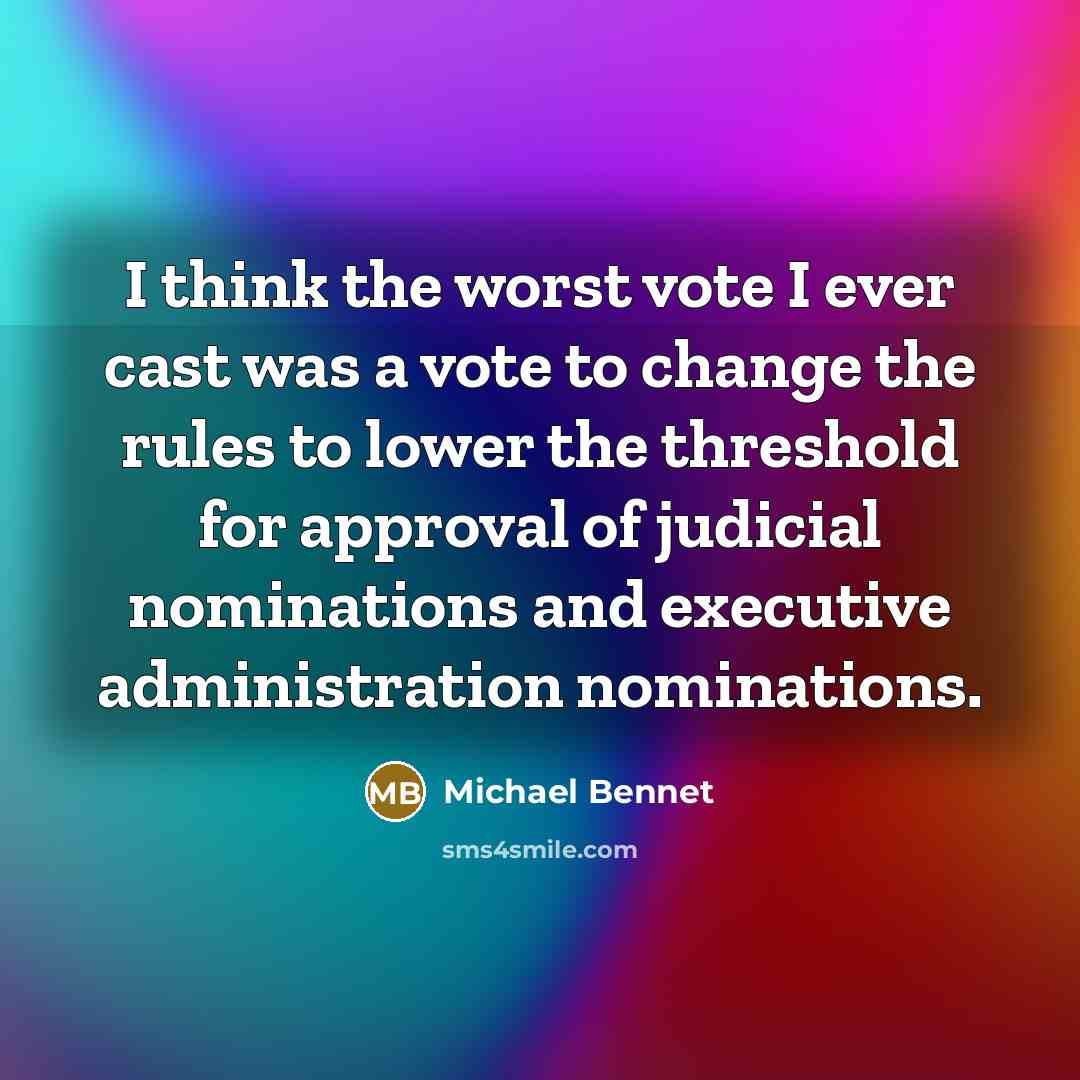 “I think the worst vote I ever cast was a…” quote by Michael Bennet
