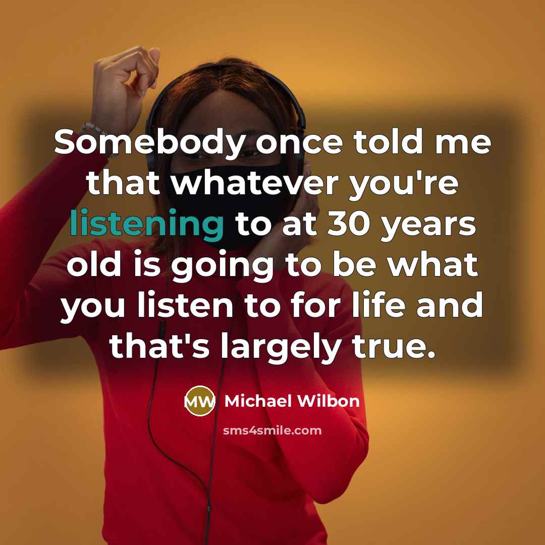 “Somebody once told me that whatever you're listening to at…” quote by Michael Wilbon