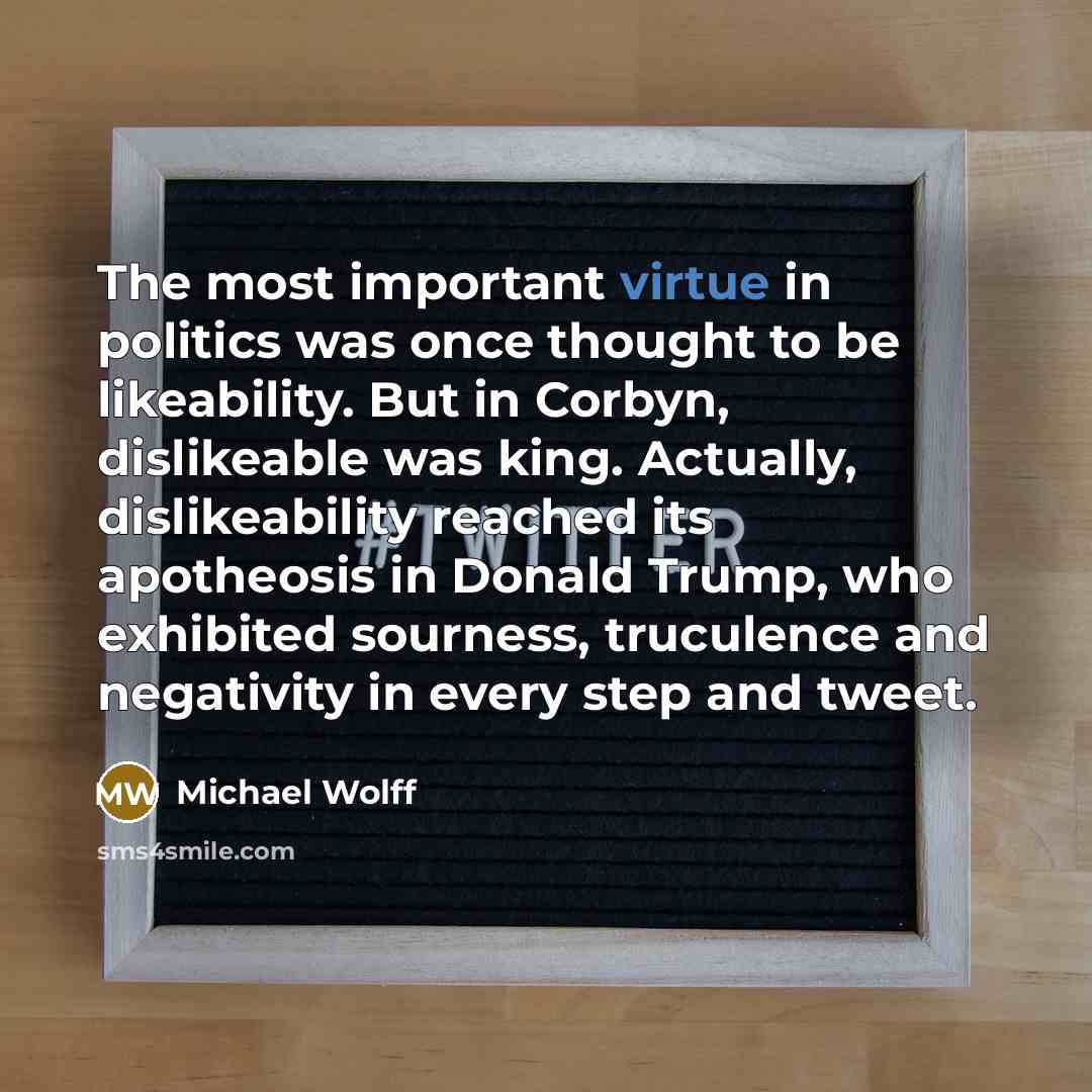 “The most important virtue in politics was once thought to…” quote by Michael Wolff