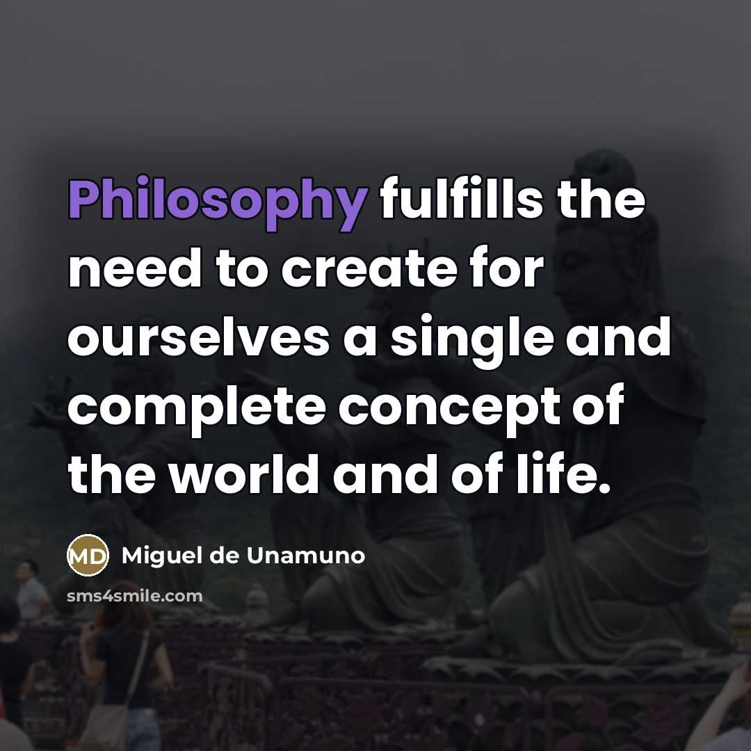 “Philosophy fulfills the need to create for ourselves a single…” quote by Miguel de Unamuno
