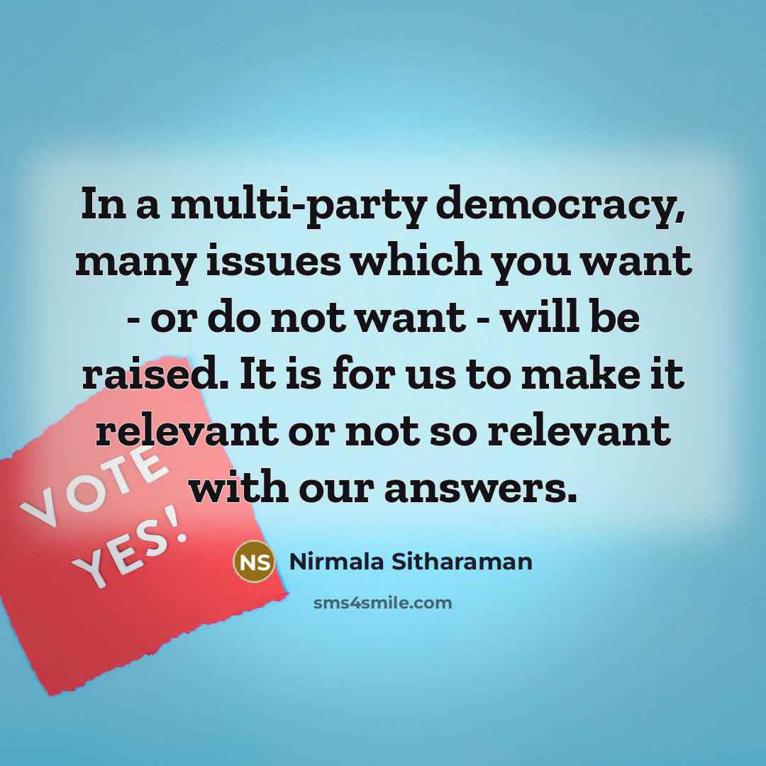 “In a multi-party democracy, many issues which you want -…” quote by Nirmala Sitharaman