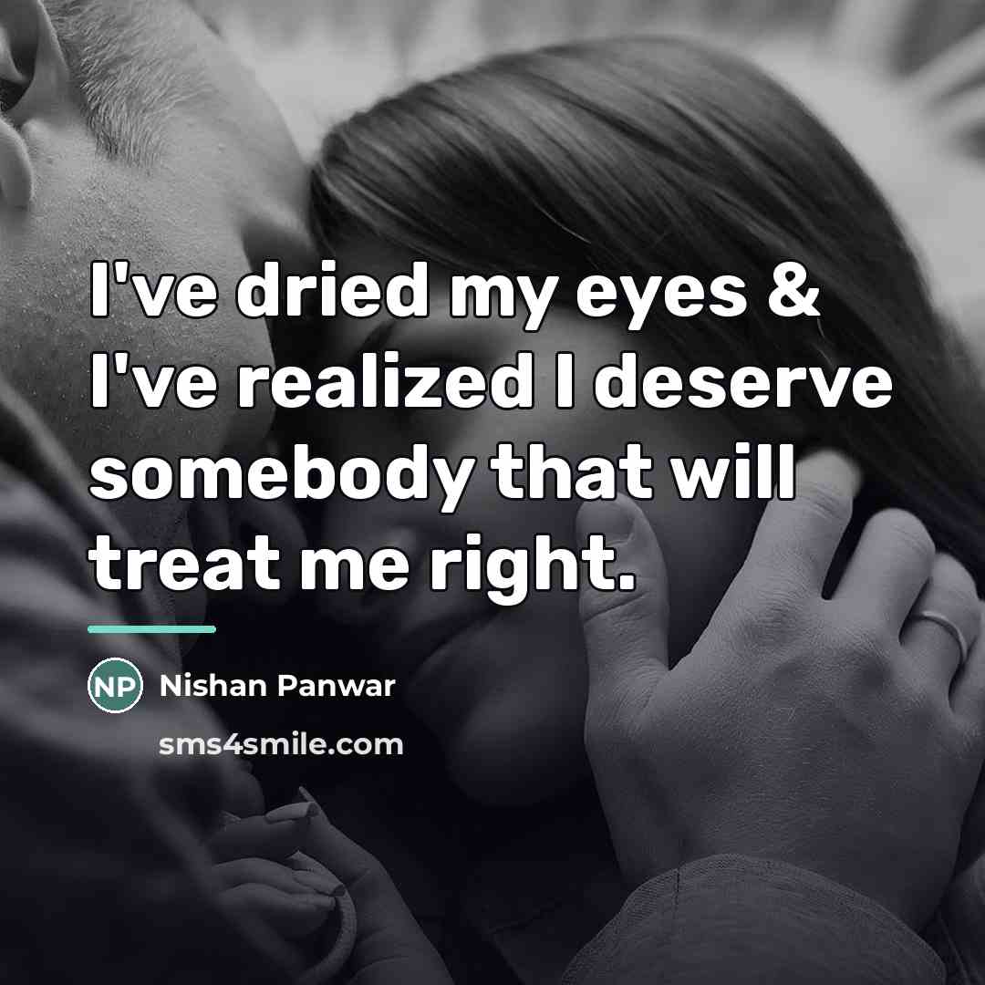 “I've dried my eyes & I've realized I deserve somebody…” quote by Nishan Panwar