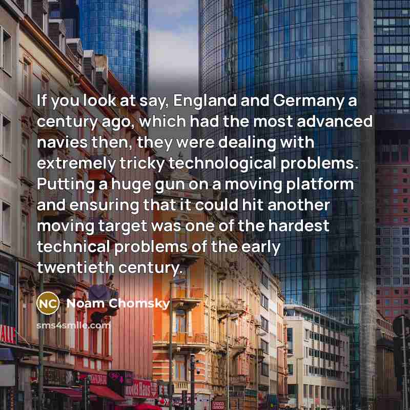 “If you look at say, England and Germany a century…” quote by Noam Chomsky
