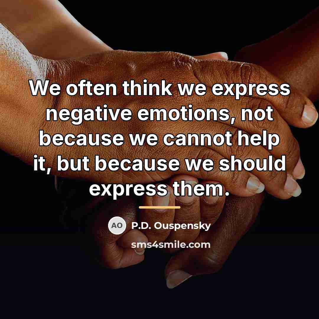 “We often think we express negative emotions, not because we…” quote by P.D. Ouspensky