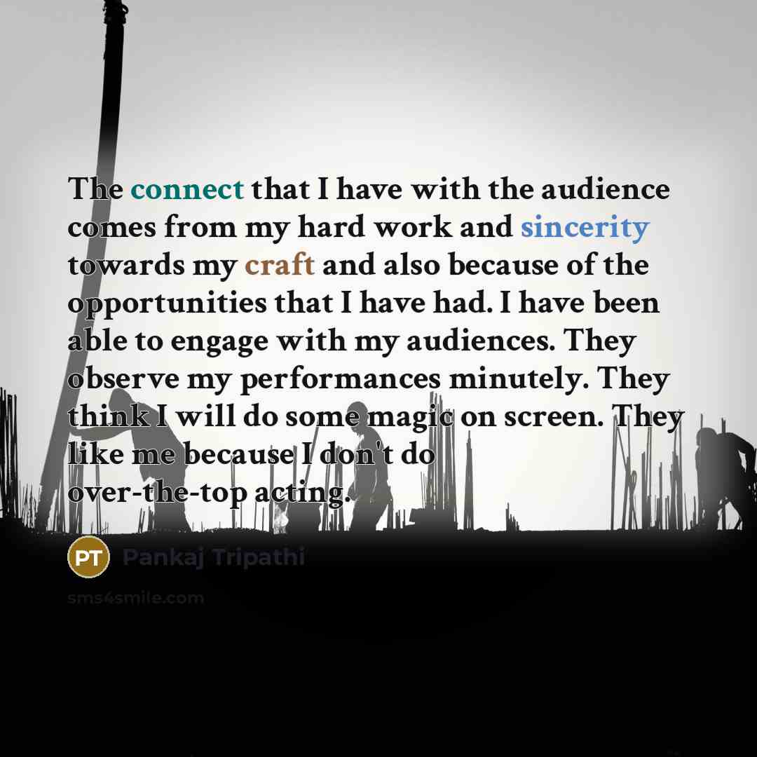 “The connect that I have with the audience comes from…” quote by Pankaj Tripathi