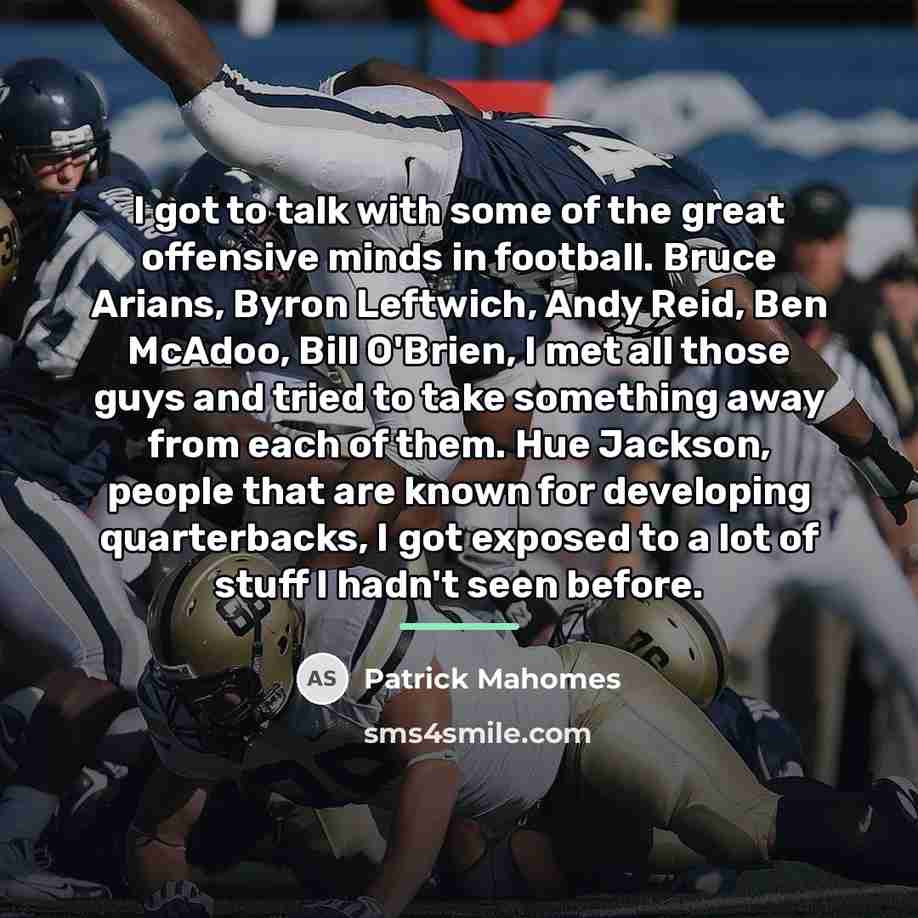 “I got to talk with some of the great offensive…” quote by Patrick Mahomes