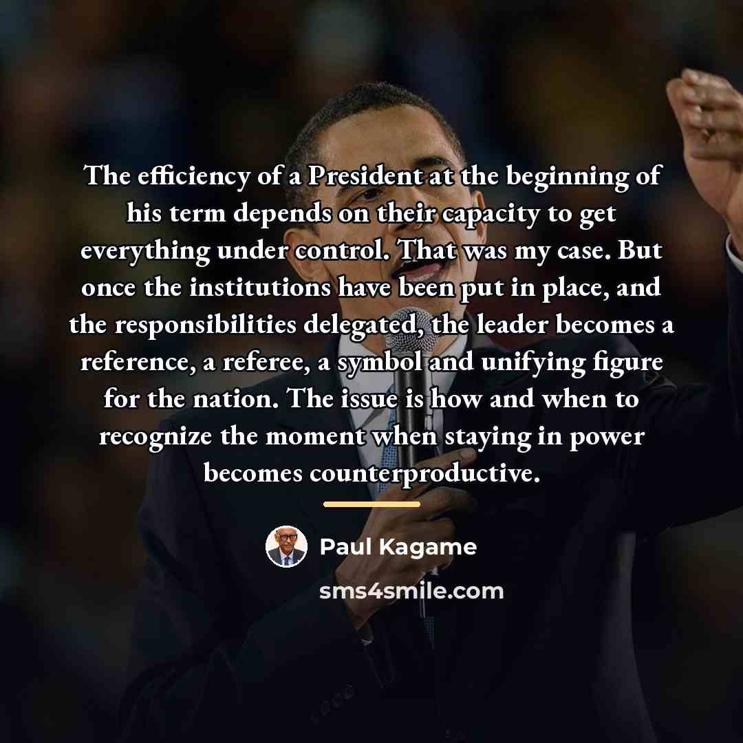 “The efficiency of a President at the beginning of his…” quote by Paul Kagame