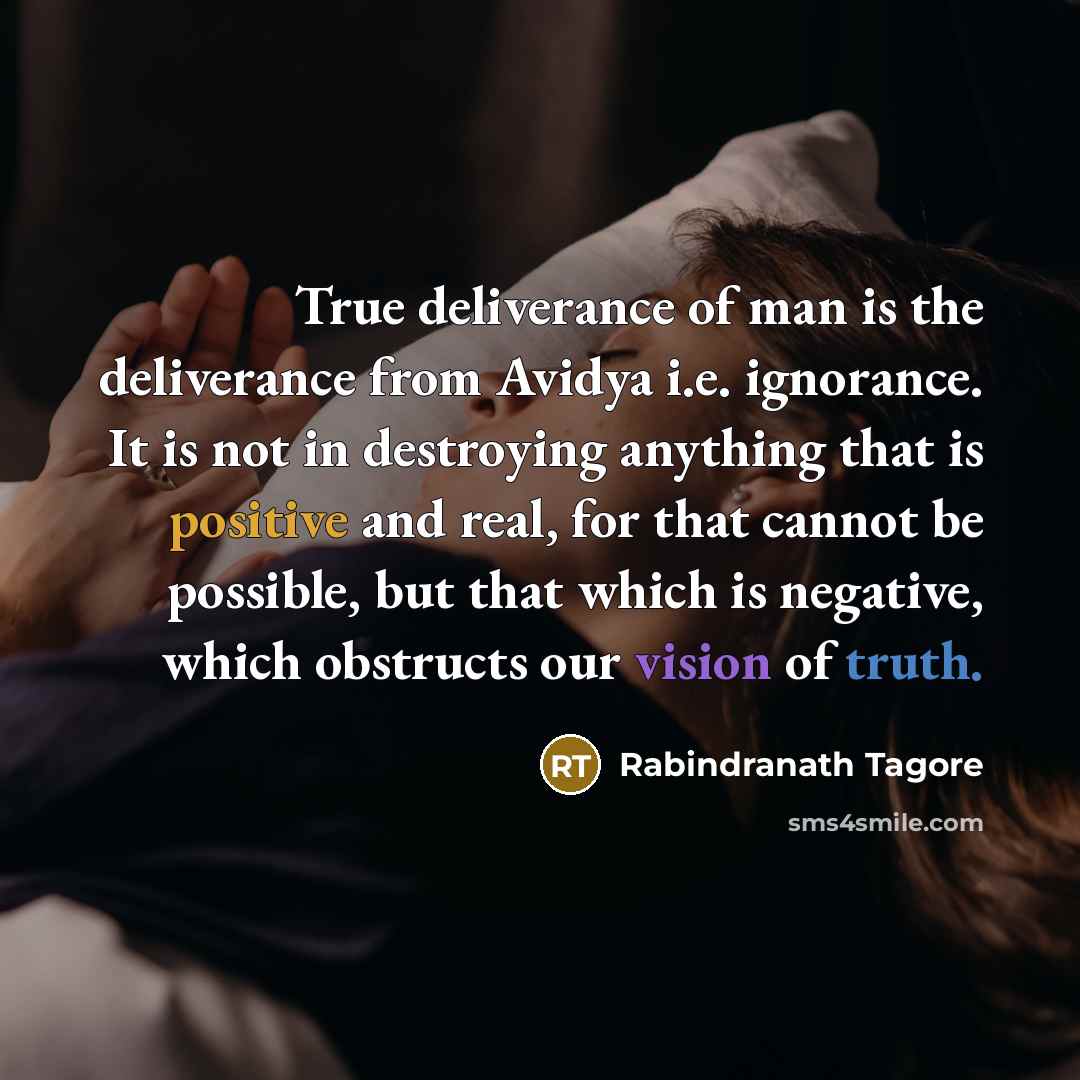 “True deliverance of man is the deliverance from Avidya i.e.…” quote by Rabindranath Tagore