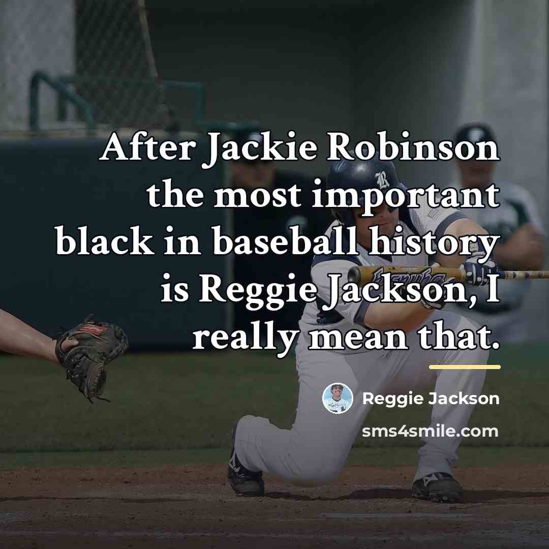 “After Jackie Robinson the most important black in baseball history…” quote by Reggie Jackson