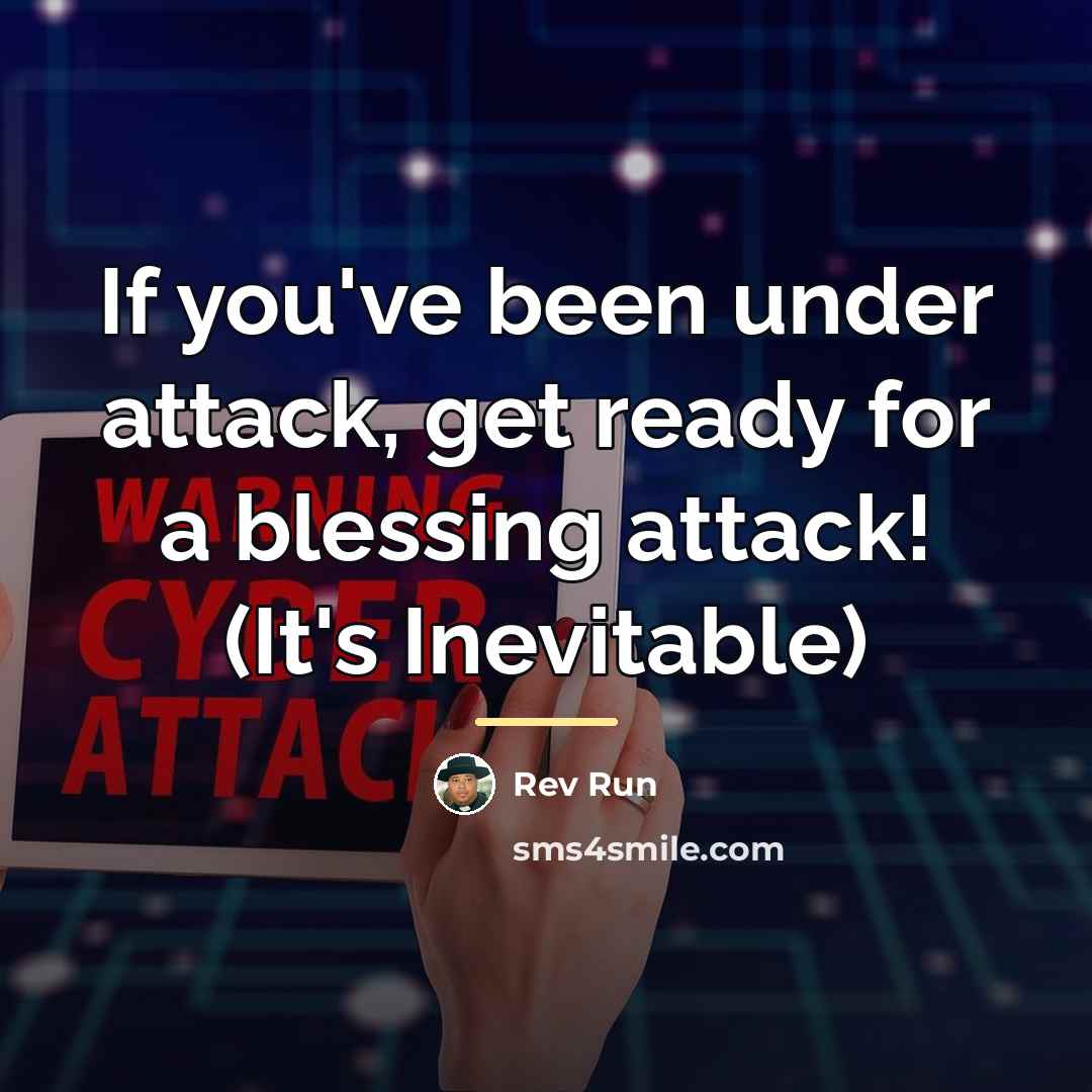 “If you've been under attack, get ready for a blessing…” quote by Rev Run