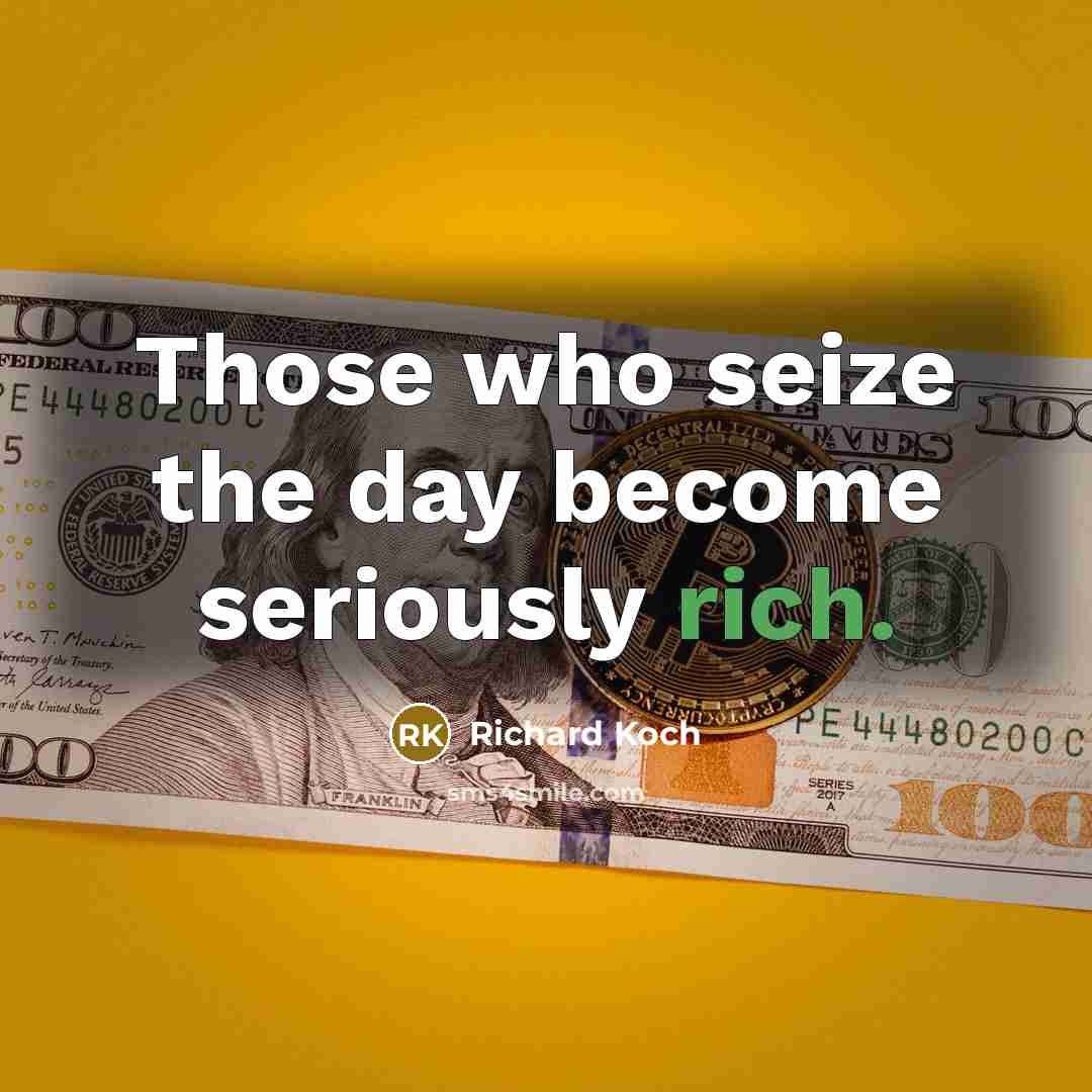 “Those who seize the day become seriously rich.…” quote by Richard Koch