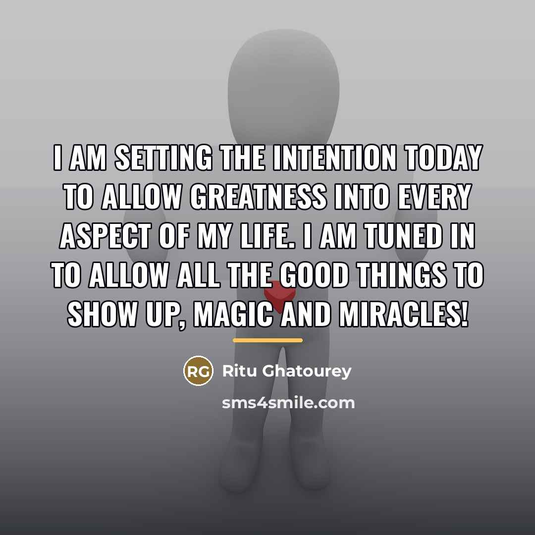 “I am setting the intention today to allow greatness into…” quote by Ritu Ghatourey