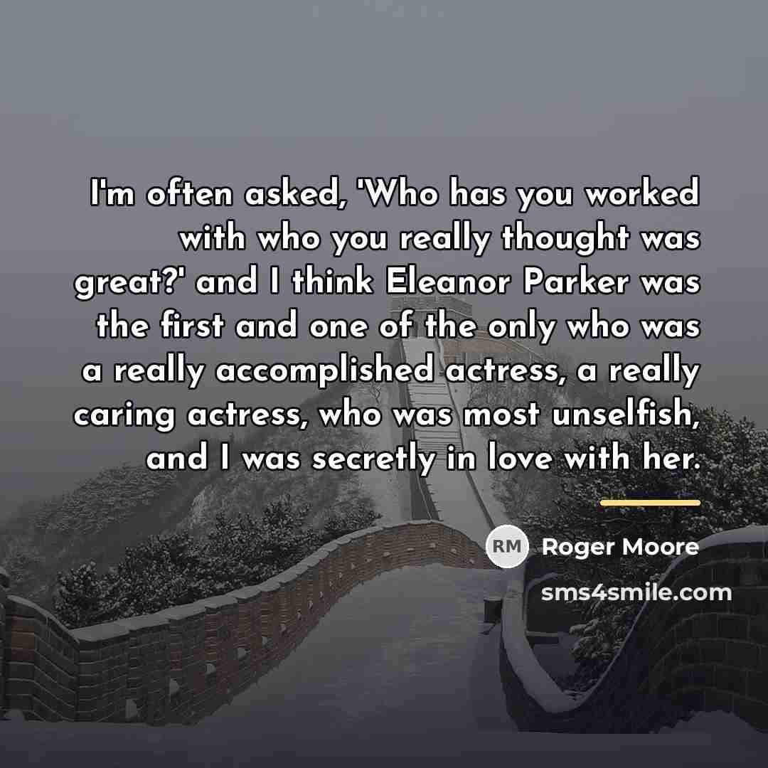 “I'm often asked, 'Who has you worked with who you…” quote by Roger Moore