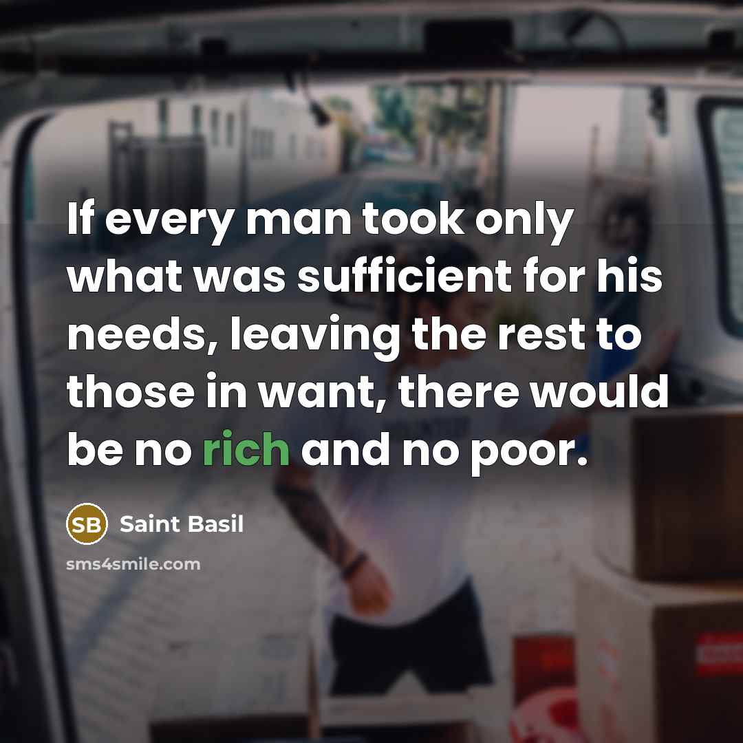 “If every man took only what was sufficient for his…” quote by Saint Basil
