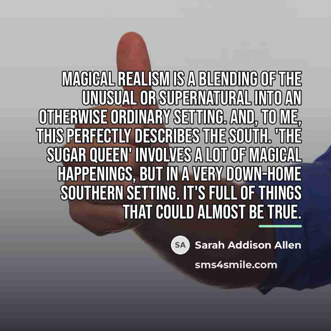 “Magical realism is a blending of the unusual or supernatural…” quote by Sarah Addison Allen
