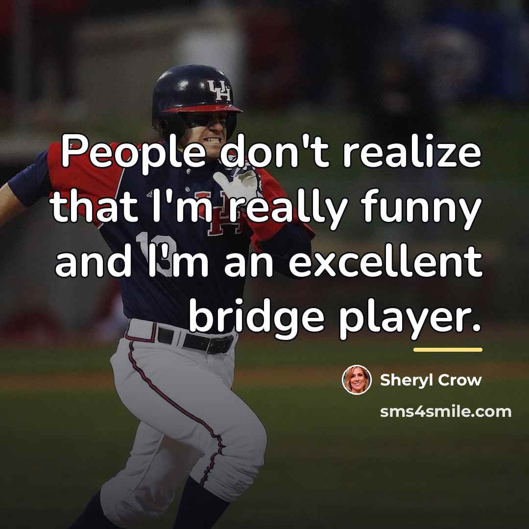 “People don't realize that I'm really funny and I'm an…” quote by Sheryl Crow