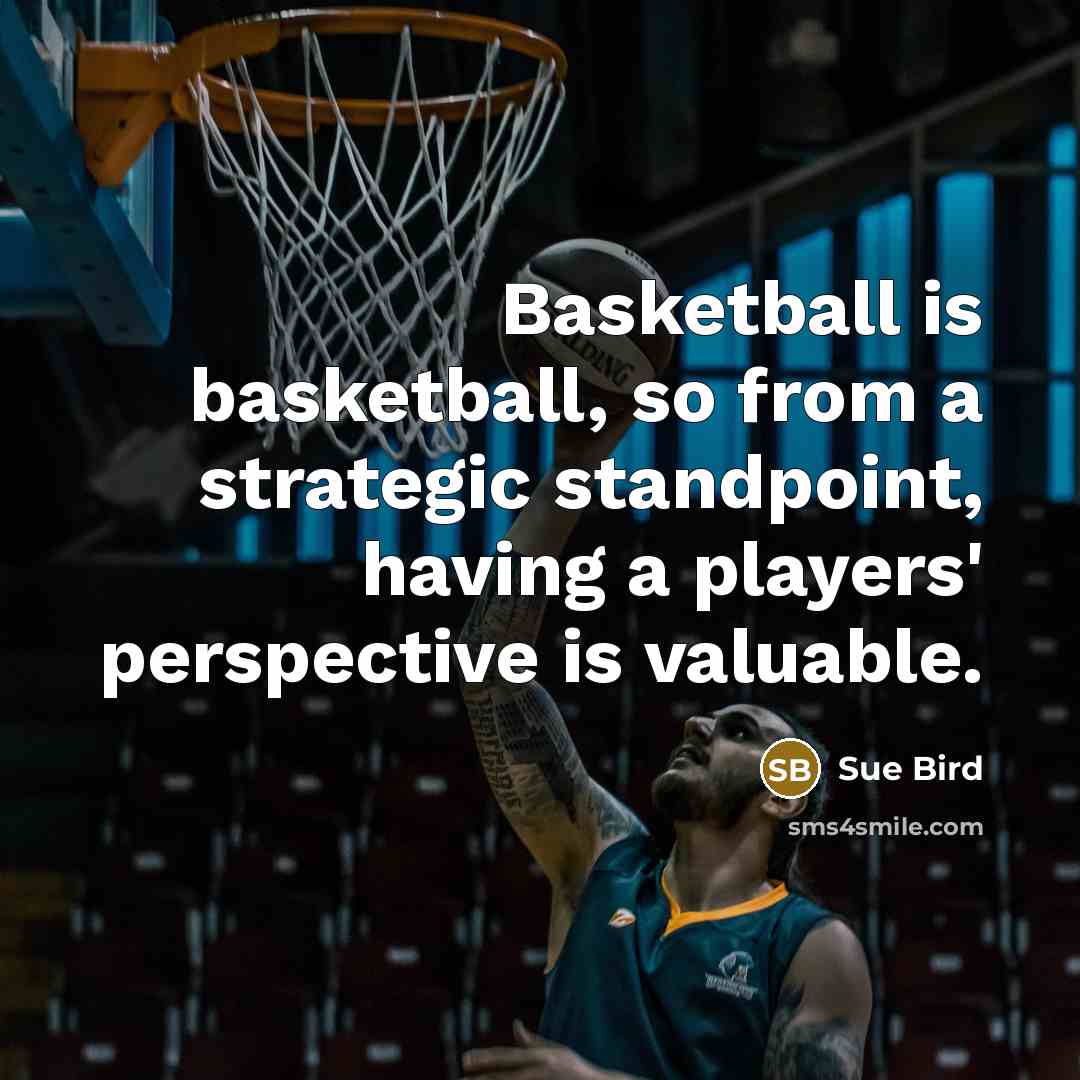 “Basketball is basketball, so from a strategic standpoint, having a…” quote by Sue Bird