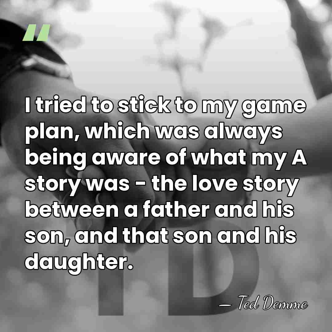 I tried to stick to my game plan, which was always being&hellip; - Ted Demme