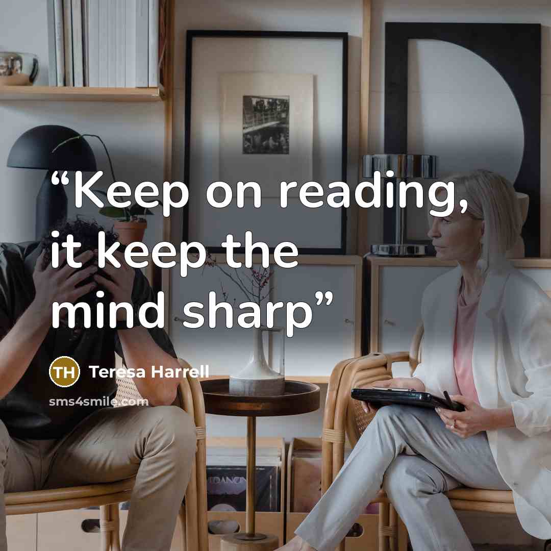 “Keep on reading, it keep the mind sharp” quote by Teresa Harrell