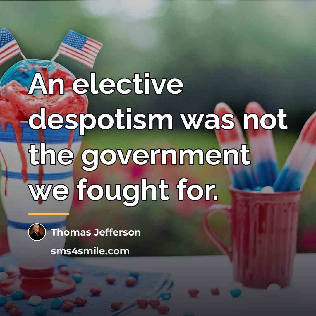 “An elective despotism was not the government we fought for.…” quote by Thomas Jefferson