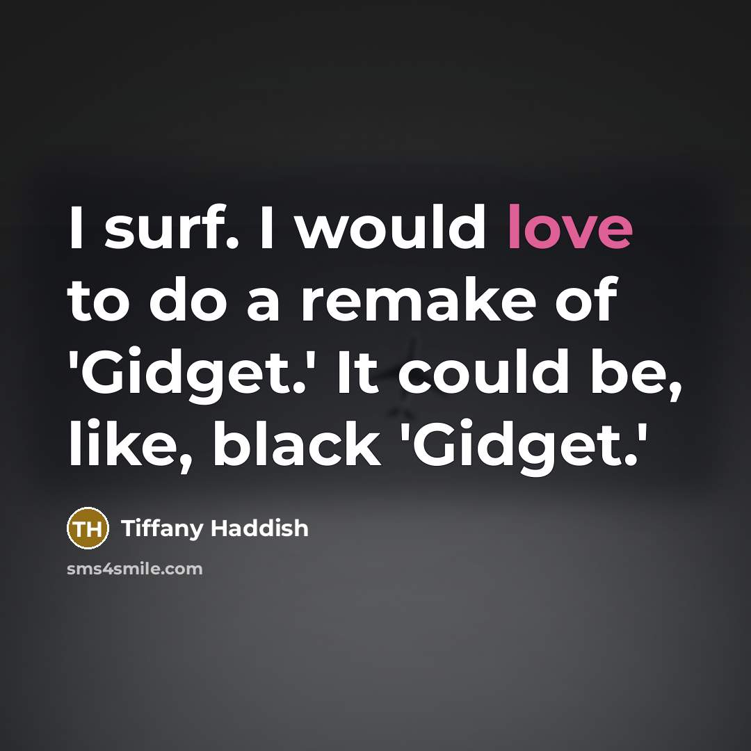 “I surf. I would love to do a remake of…” quote by Tiffany Haddish