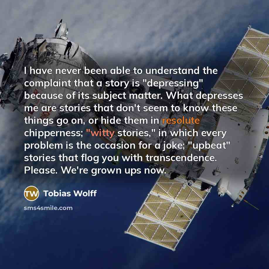 “I have never been able to understand the complaint that…” quote by Tobias Wolff