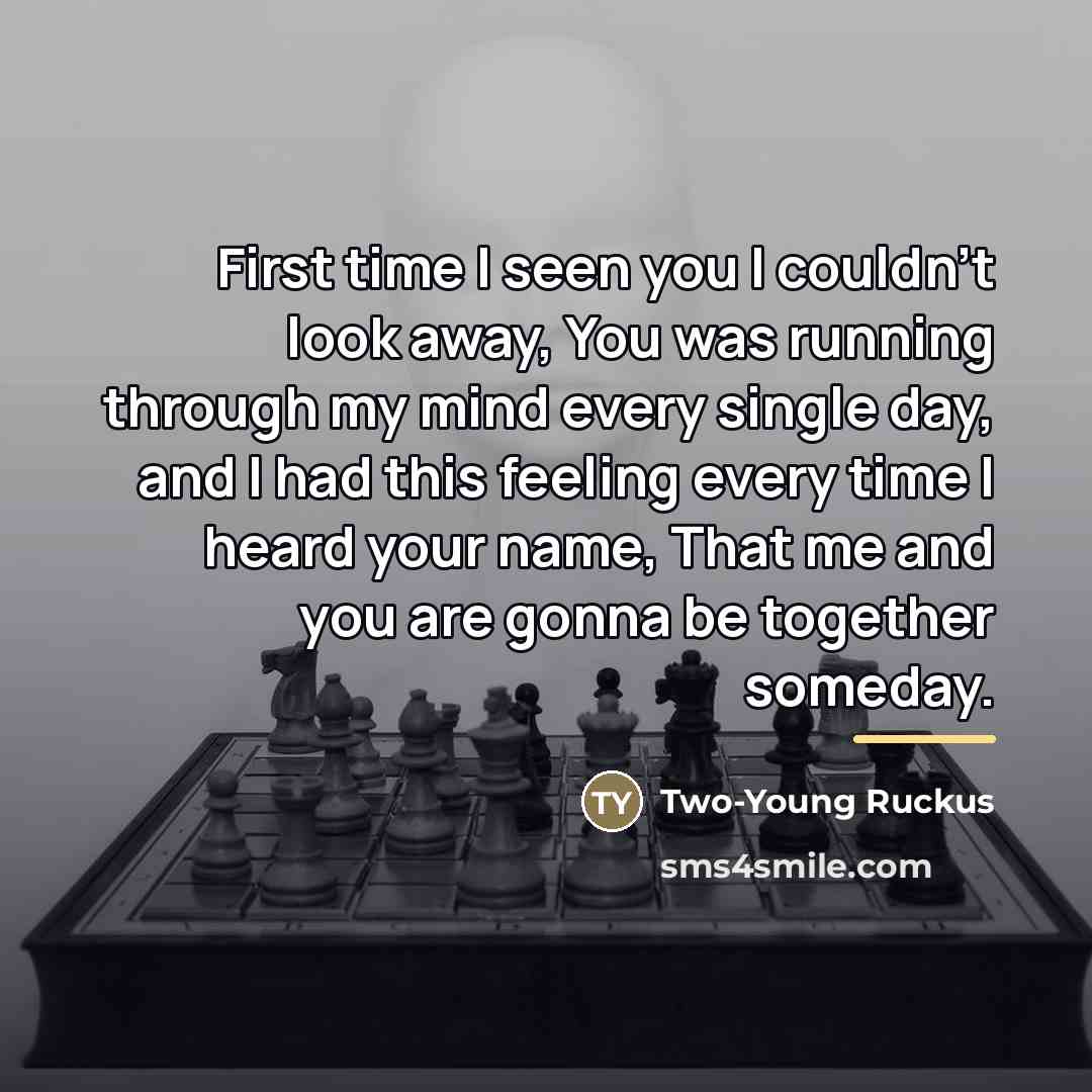 “First time I seen you I couldn't look away, You…” quote by Two-Young Ruckus