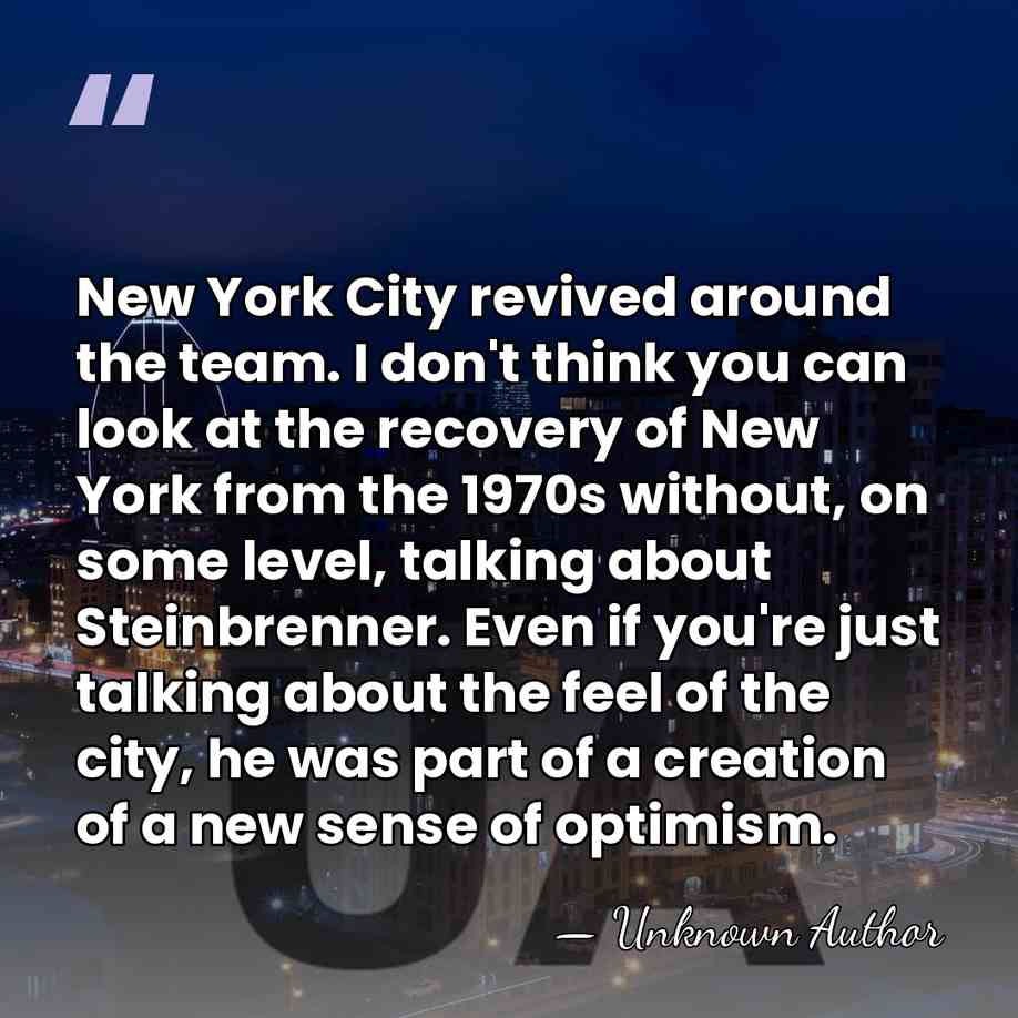 New York City revived around the team. I don't think you can&hellip; - Unknown Author