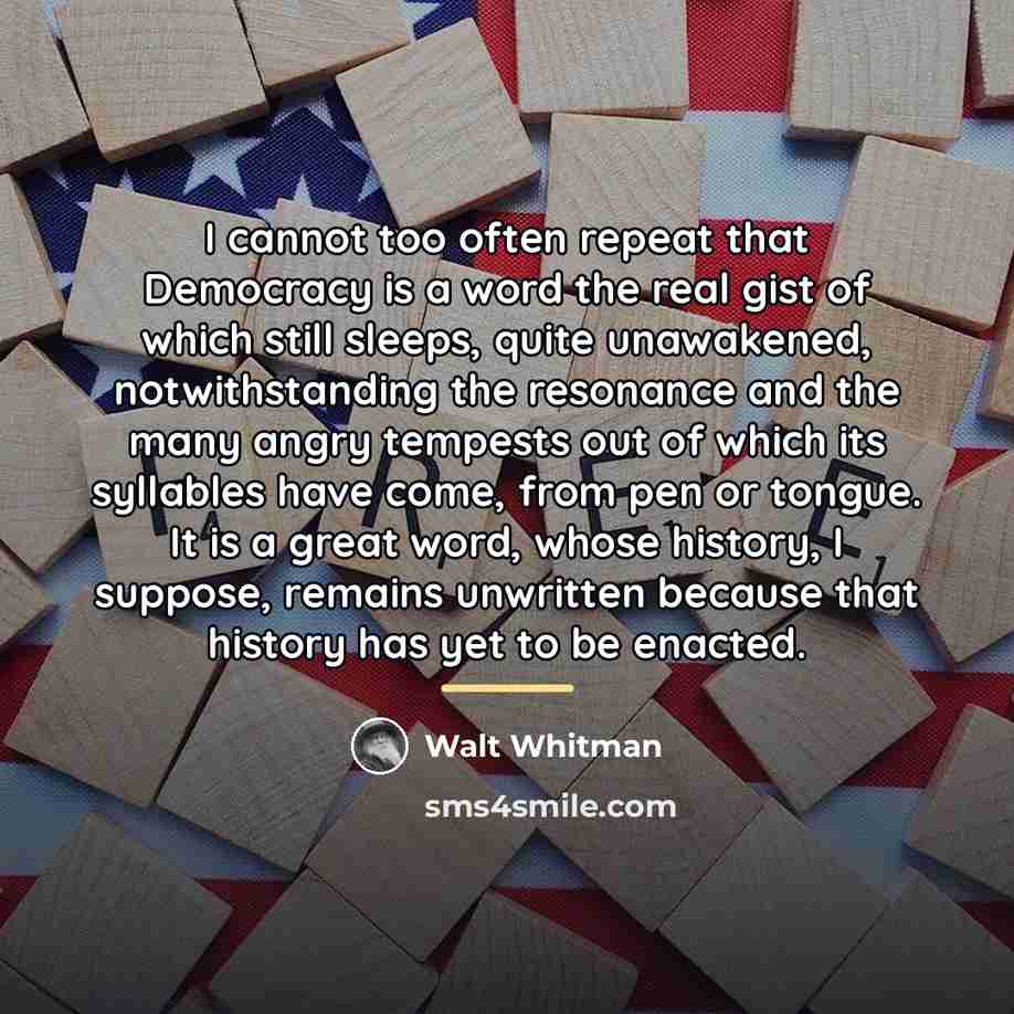 “I cannot too often repeat that Democracy is a word…” quote by Walt Whitman