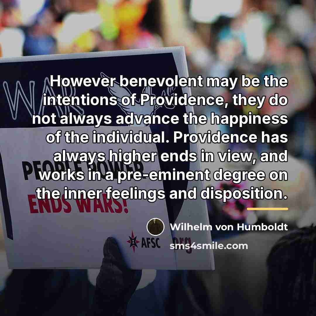 “However benevolent may be the intentions of Providence, they do…” quote by Wilhelm von Humboldt