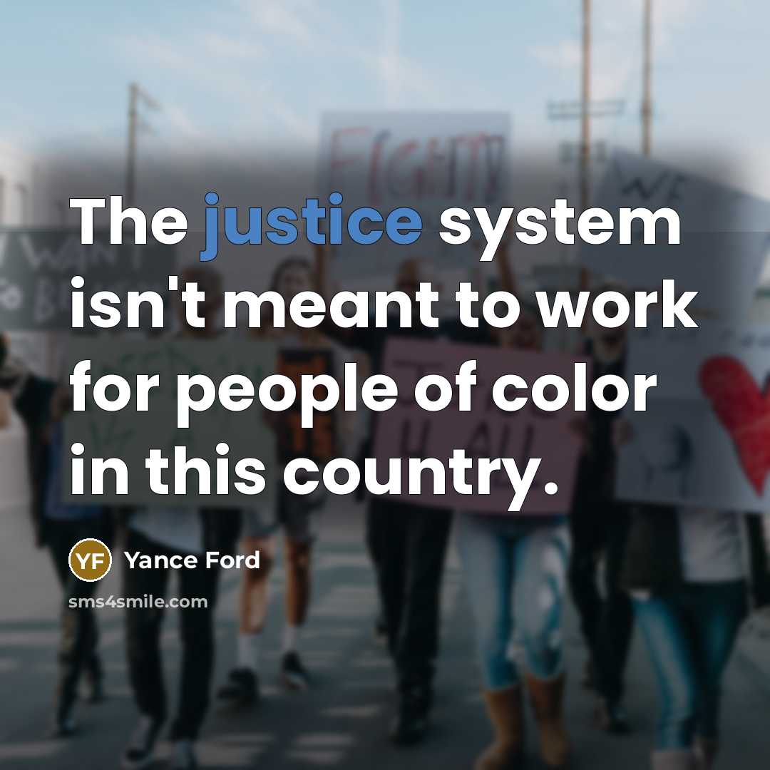 “The justice system isn't meant to work for people of…” quote by Yance Ford