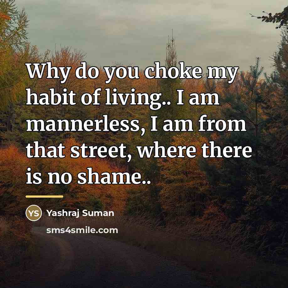 “Why do you choke my habit of living.. I am…” quote by Yashraj Suman