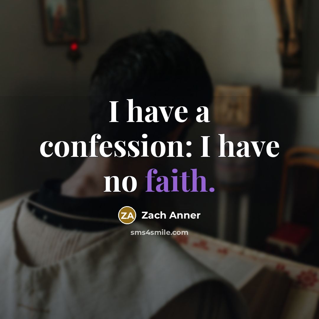 “I have a confession: I have no faith.…” quote by Zach Anner