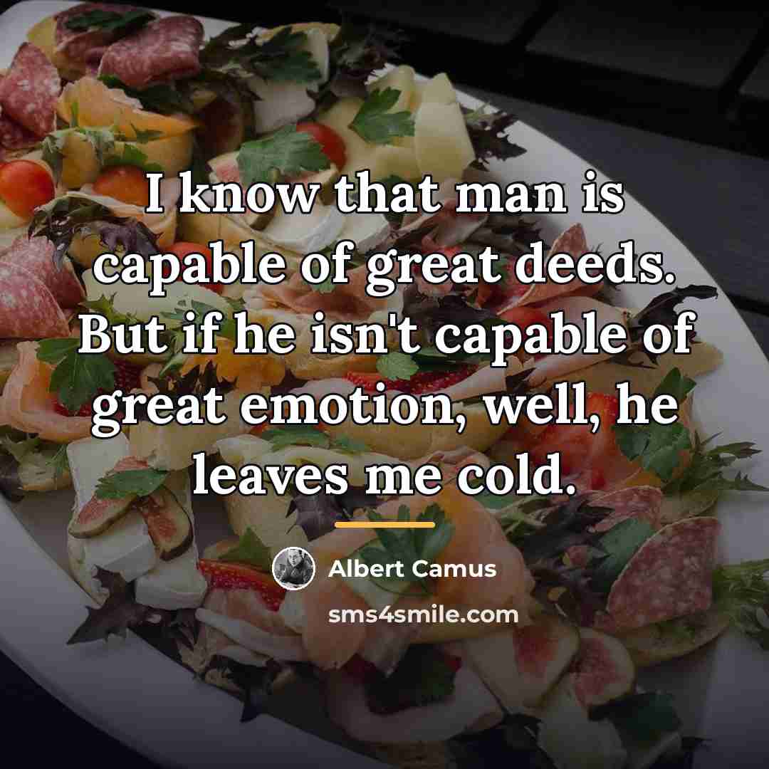 “I know that man is capable of great deeds. But…” quote by Albert Camus
