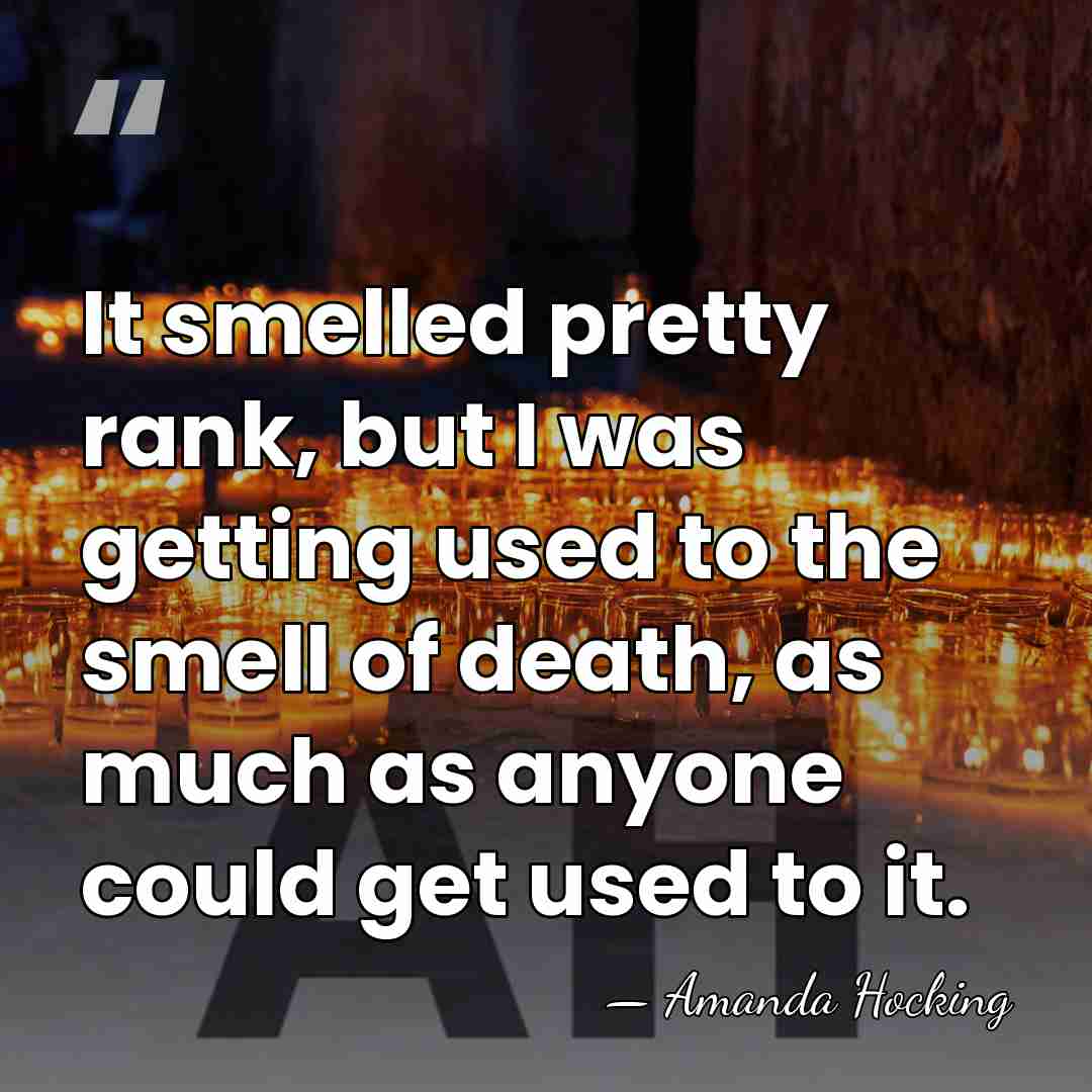 It smelled pretty rank, but I was getting used to the smell&hellip; - Amanda Hocking