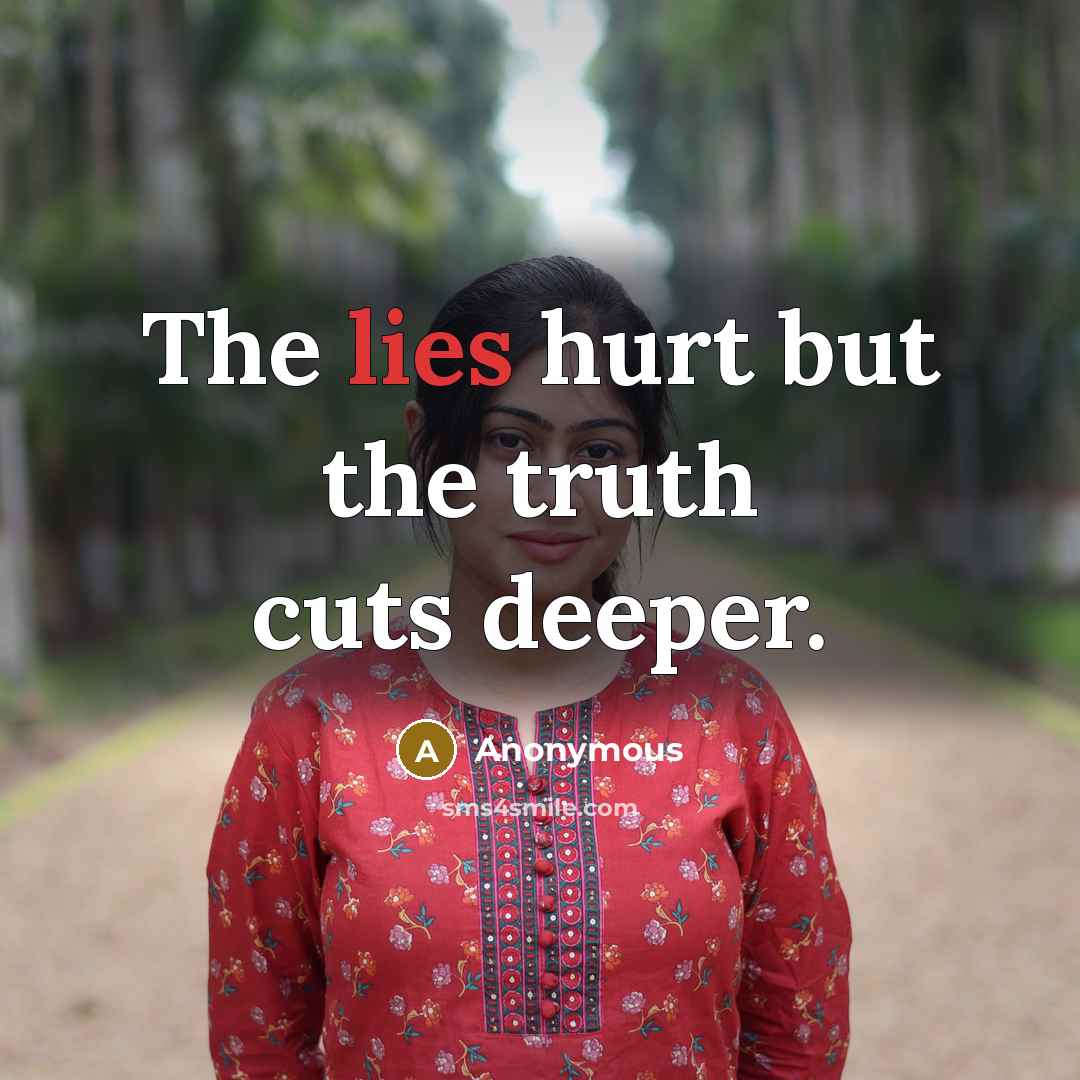 “The lies hurt but the truth cuts deeper.…” quote by Anonymous