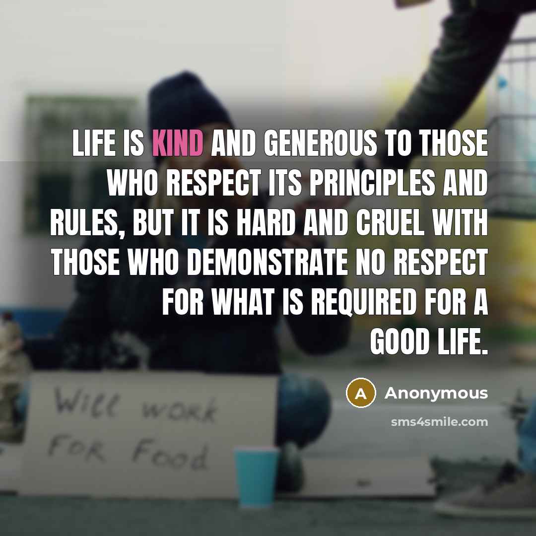 “Life is kind and generous to those who respect its…” quote by Anonymous