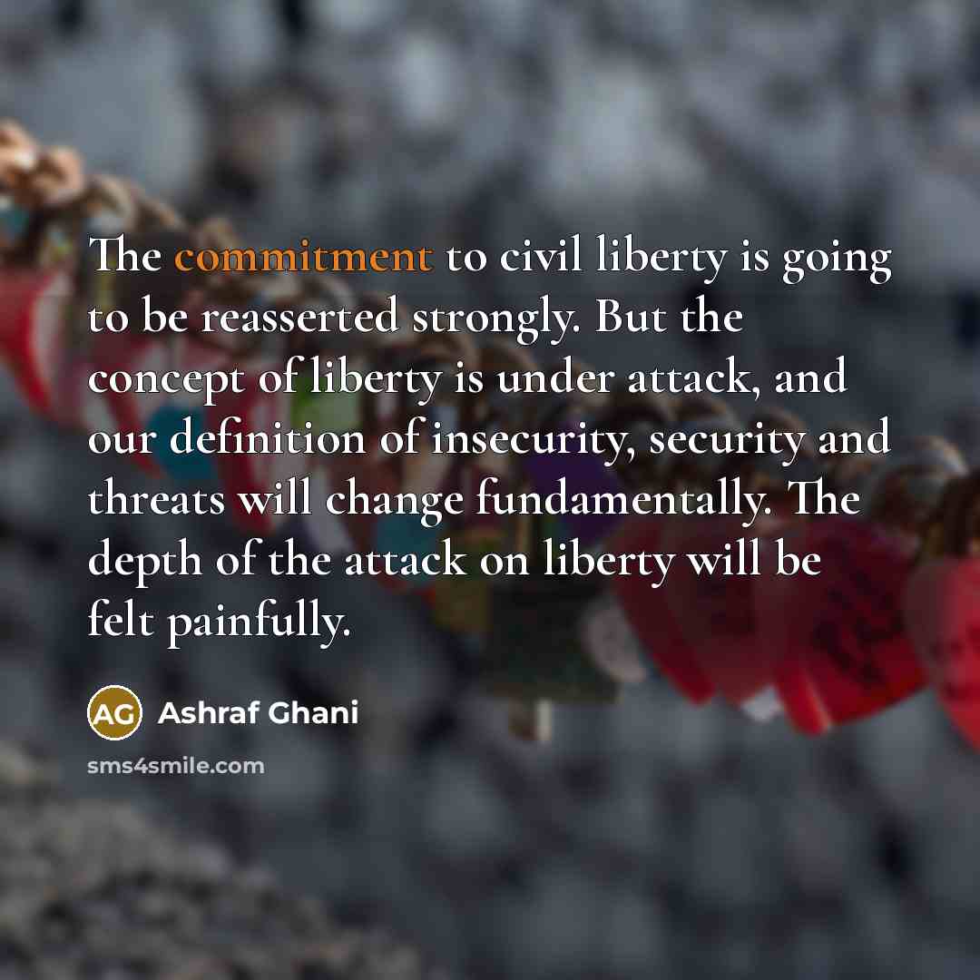 “The commitment to civil liberty is going to be reasserted…” quote by Ashraf Ghani