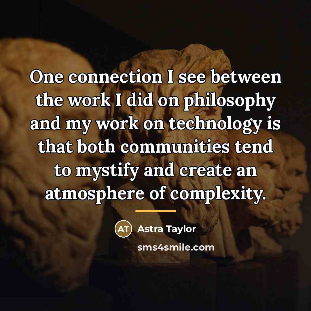 “One connection I see between the work I did on…” quote by Astra Taylor