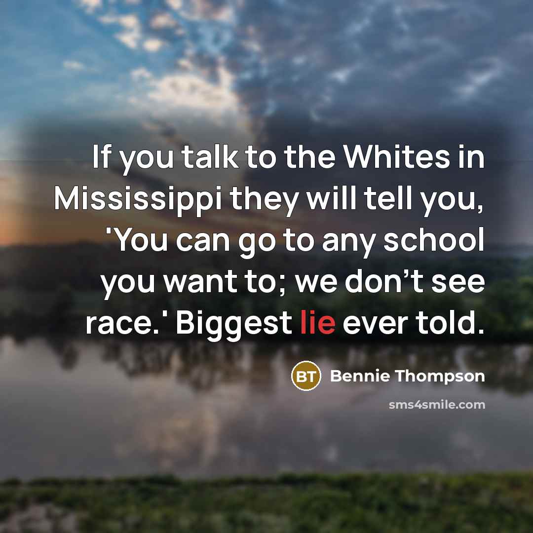 “If you talk to the Whites in Mississippi they will…” quote by Bennie Thompson