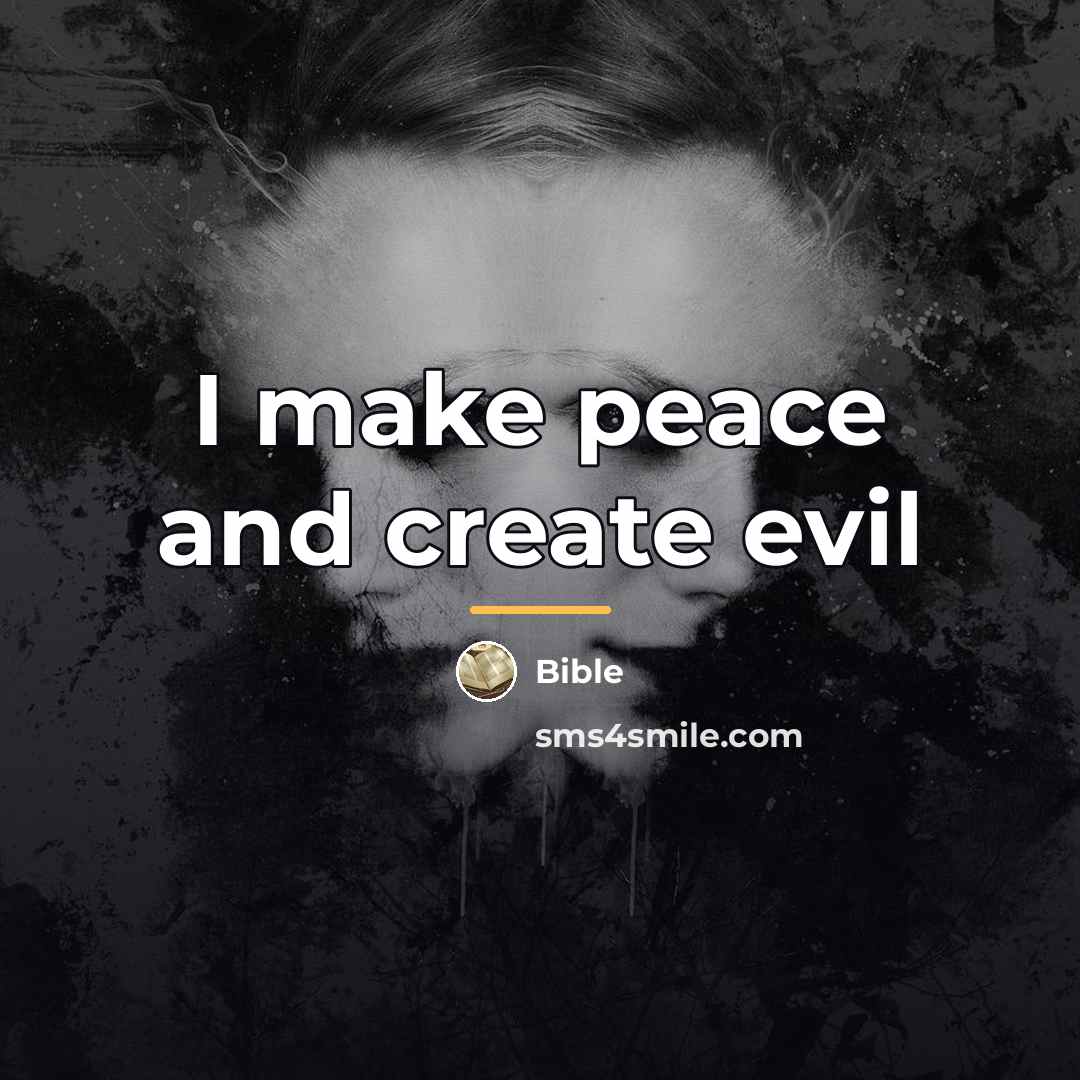 “I make peace and create evil…” quote by Bible