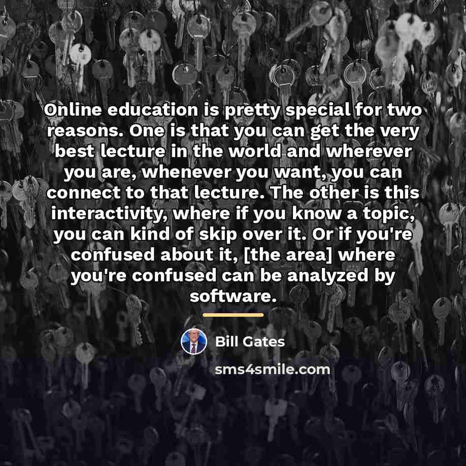 “Online education is pretty special for two reasons. One is…” quote by Bill Gates